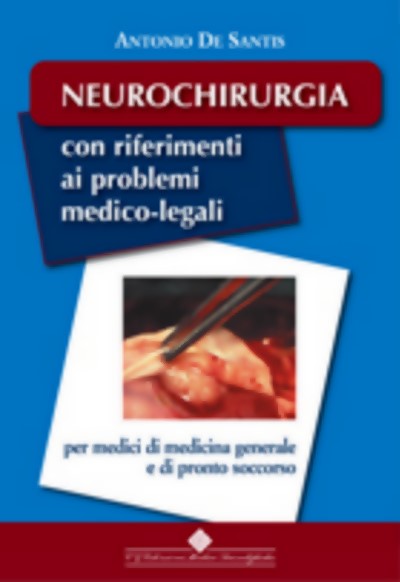 Neurochirurgia - Con riferimenti ai problemi medico-legali
